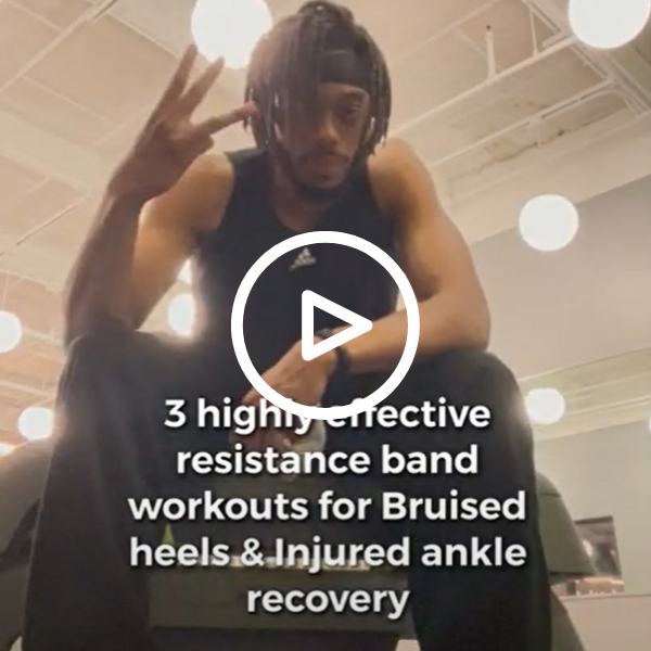 3 Highly Effective Resistance Band Workouts for Bruised Heels and Injured Ankles